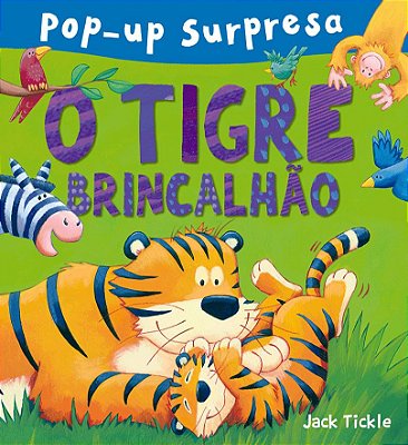 Livro Pop Up Surpresa: O Tigre Brincalhão