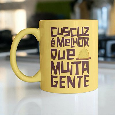 Caneca Personalizada Unykk Cuscuz é Melhor que Muita Gente
