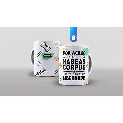 Caneca Personalizada Unykk Por Acaso Eu Sou Seu Harbeas Corpos