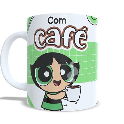 Caneca Unykk Personalizada Com Café e Sem Café Tema As Meninas Super Poderosas Docinho