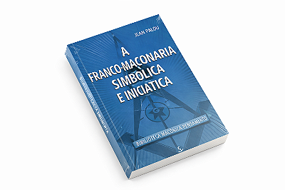 A Franco-Maçonaria Simbólica e Iniciática