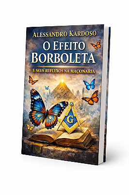 O Efeito Borboleta - e seus Reflexos na Maçonaria