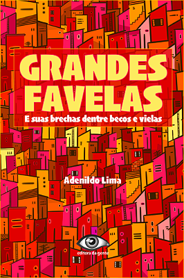 Grandes favelas e suas brechas dentre becos e vielas