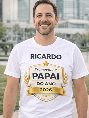 Camisa Masculina Personalizada Promovido a Papai do Ano 2026 com Nome – Presente Especial