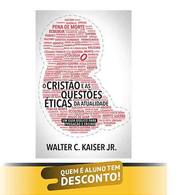 O CRISTÃO E AS QUESTÕES ÉTICAS DA ATUALIDADE