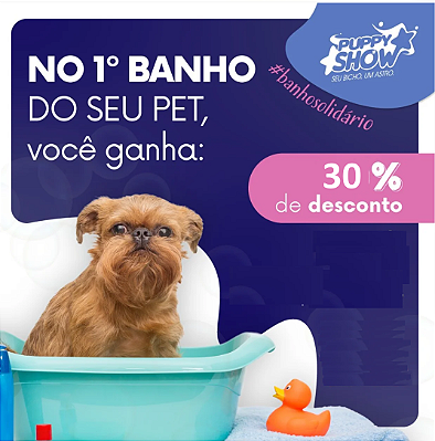 PRIMEIRO BANHO SOLIDÁRIO! 30% de desconto no 1º banho!