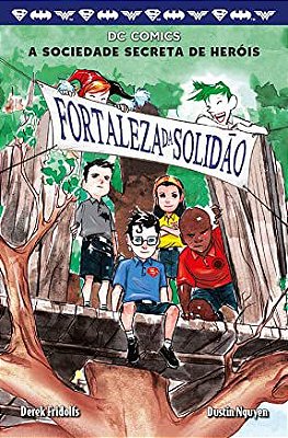 A sociedade secreta dos heróis - Volume 2: Fortaleza da solidão