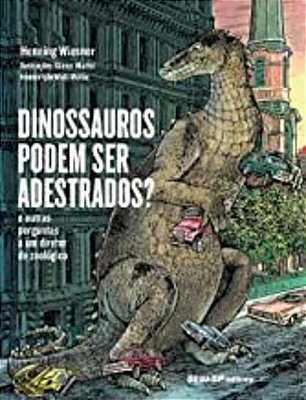 Dinossauros podem ser adestrados? E outras perguntas a um diretor de zoológico