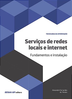 Serviços de Redes Locais e Internet. Fundamentos e Instalação