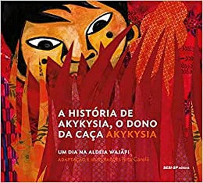 A história de Akykysia, o dono da caça: Um dia na aldeia Wajãpi