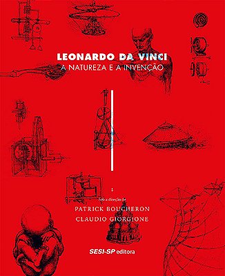 Leonardo da Vinci: A natureza e a invenção