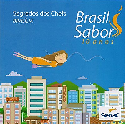 Brasil sabor Brasília: Segredos dos chefs 2015