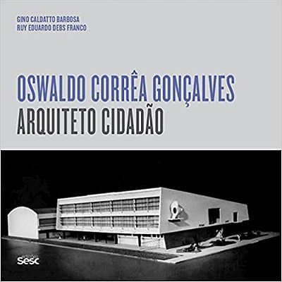 Oswaldo Corrêa Gonçalves: Arquiteto cidadão