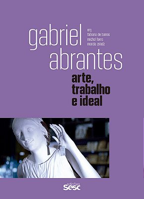 Gabriel Abrantes Coleção Arte, Trabalho e Ideal