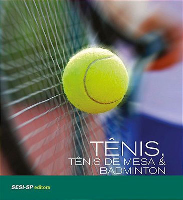 Tênis, Tênis de Mesa e Badminton