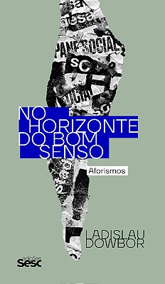 No horizonte do bom senso: aforismos
