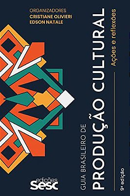 Guia Brasileiro de Produção Cultural - Ações e Reflexões 9ª Edição