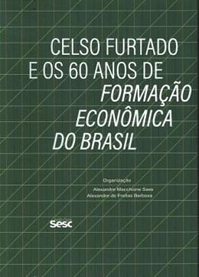 Celso Furtado E Os 60 Anos De Formação Econômica Do Brasil