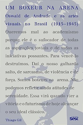 Um boxeur na arena: Oswald de Andrade e as artes visuais no Brasil (1915-1945)