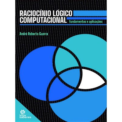 Raciocínio lógico computacional: fundamentos e aplicações