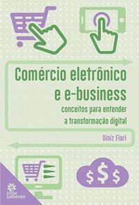 Comércio eletrônico e e-business: conceitos para entender a transformação digital