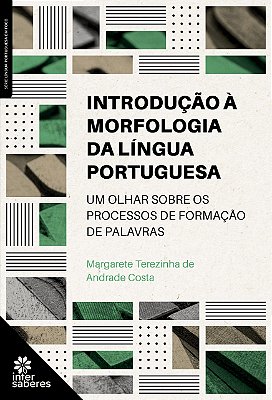 Introdução à morfologia da língua portuguesa: um olhar sobre os processos de formação de palavras