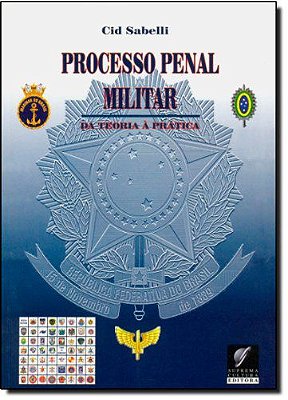 Processo Penal Militar da Teoria a Prática
