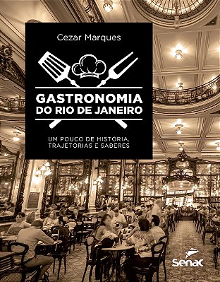 Gastronomia do Rio de Janeiro: um pouco de história, trajetórias e saberes