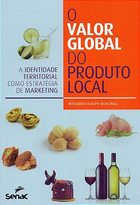 O valor global do produto local: a identidade territorial como estratégia de marketing