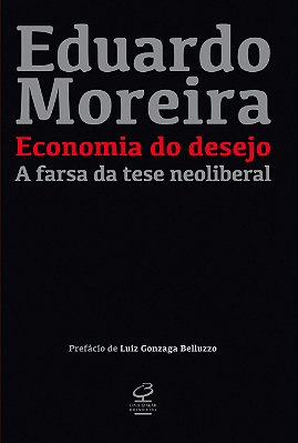 Economia do desejo: A farsa da tese neoliberal