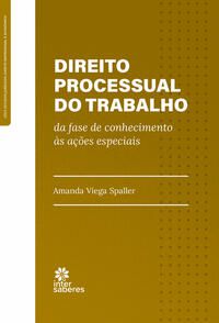 Direito Processual do Trabalho: da fase de conhecimento às ações especiais