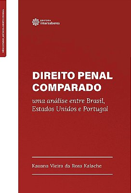 Direito Penal Comparado: uma análise entre Brasil, Estados Unidos e Portugal