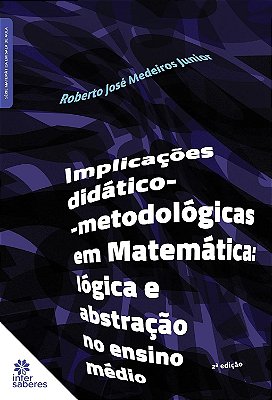 Implicações didático-metodológicas em matemática: lógica e abstração no ensino médio