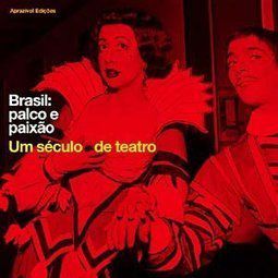 Brasil: palco e paixão. Um Século de Teatro