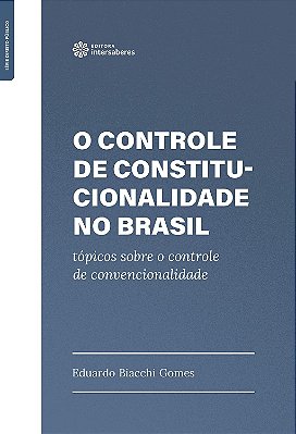 O Controle de Constitucionalidade no Brasil: tópicos sobre o controle de convencionalidade