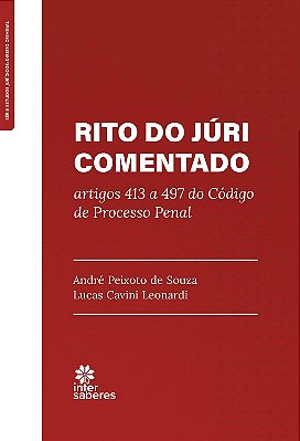 Rito do Júri Comentado: artigos 413 a 497 do Código de Processo Penal