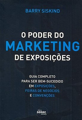O Poder Do Marketing De Exposições I Guia Completo Para Ser Bem-sucedido Em Exposições, Feiras De Negócios E Convenções