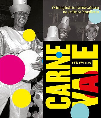 Carne vale - O Imaginário Carnavalesco no Cultura Brasileira