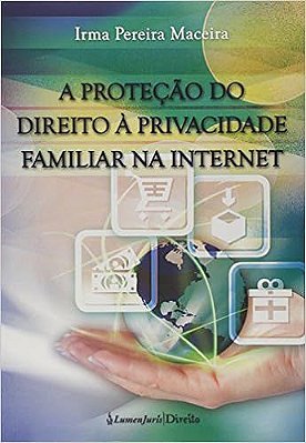 A Proteção do Direito a privacidade familiar na Internet