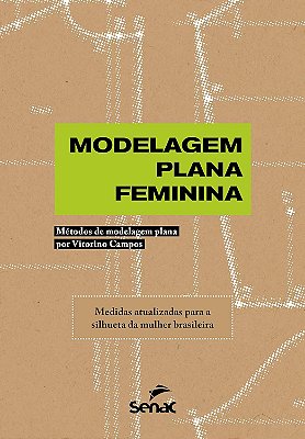 Modelagem Plana Feminina: Métodos de modelagem plana por Vitorino Campos