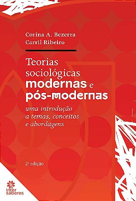 Teorias sociológicas modernas e pós-modernas: uma introdução a temas, conceitos e abordagens