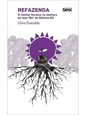 Refazenda - O interior floresce na abertura da fase "Re" de Gilberto Gil