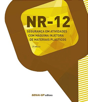 NR 12: Segurança em atividades com máquina injetora de materiais plásticos - 2 Edição