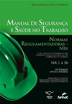 Manual de segurança e saúde no trabalho: normas regulamentadoras - 13ª edição