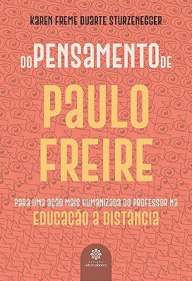 Do pensamento de Paulo Freire: para uma ação mais humanizada do professor na educação a distância