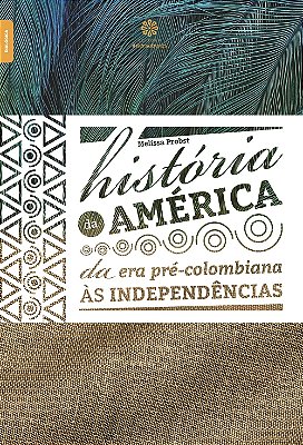 História da América da era pré-colombiana às independências