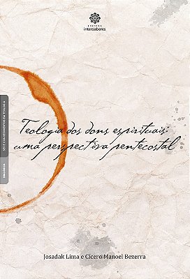 Teologia dos dons espirituais: uma perspectiva pentecostal
