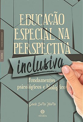 Educação Especial na Perspectiva Inclusiva: Fundamentos Psicológicos e Biológicos