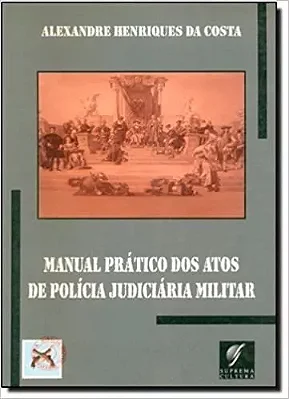 Manual Prático dos Atos de Polícia Judiciária Militar