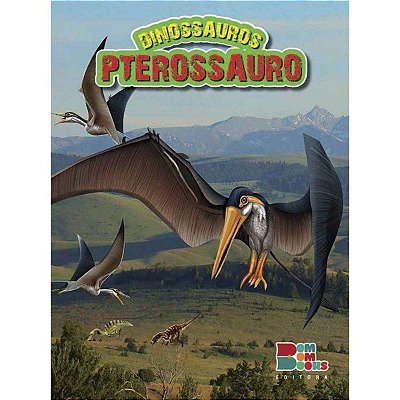 Dinossauros: Pterossauro - Editora Bom Bom Books
